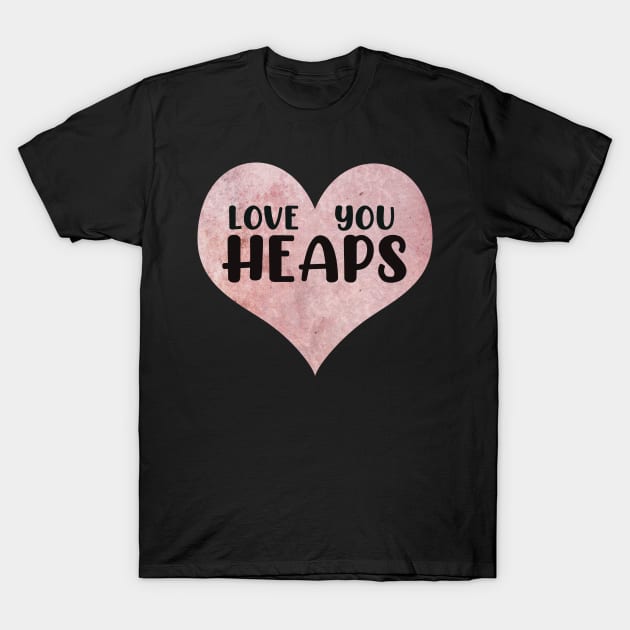 Love you heaps pink heart typography cute text watercolor art T-Shirt by WatercolorFun